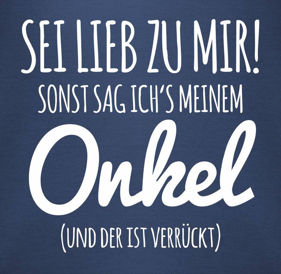 Shirtracer Sei lieb zu mir sonst sag ichs meinem Onkel Shirts & Mehr Shirtracer im Angebot