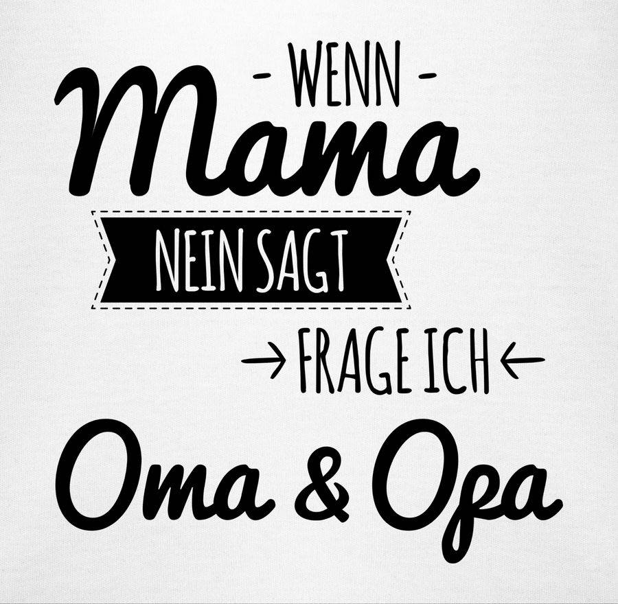 Shirtracer Wenn Mama nein sagt frag ich Oma und Opa Shirts & Mehr Shirtracer Zeitbegrenzte Promotion