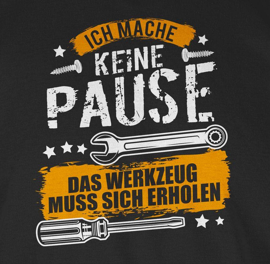 Shirtracer Ich mache keine Pause, das Werkzeug muss sich erholen Shirts & Mehr Shirtracer Cyber Monday