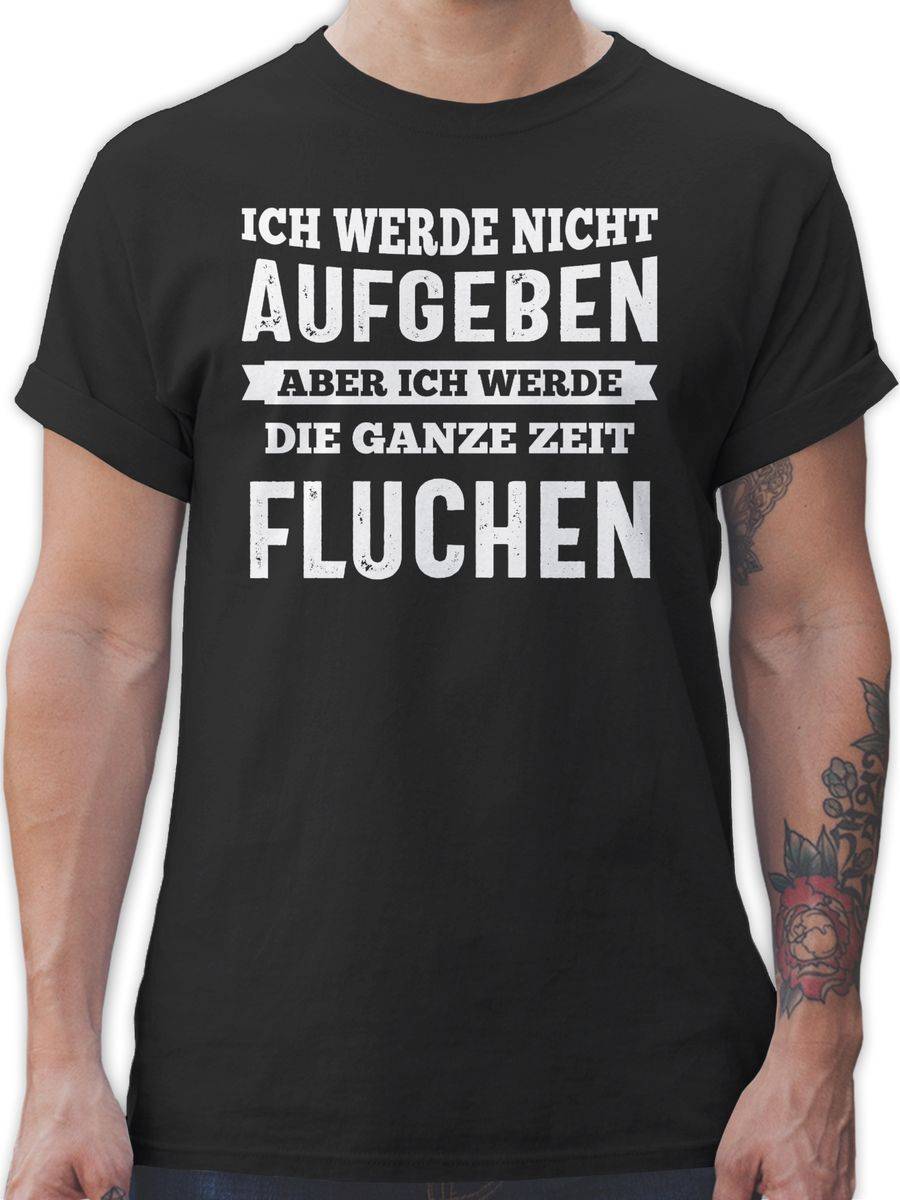 Shirtracer Ich werde nicht aufgeben, aber ich werde die ganze Zeit fluchen Shirts & Mehr Shirtracer Neueste Stile