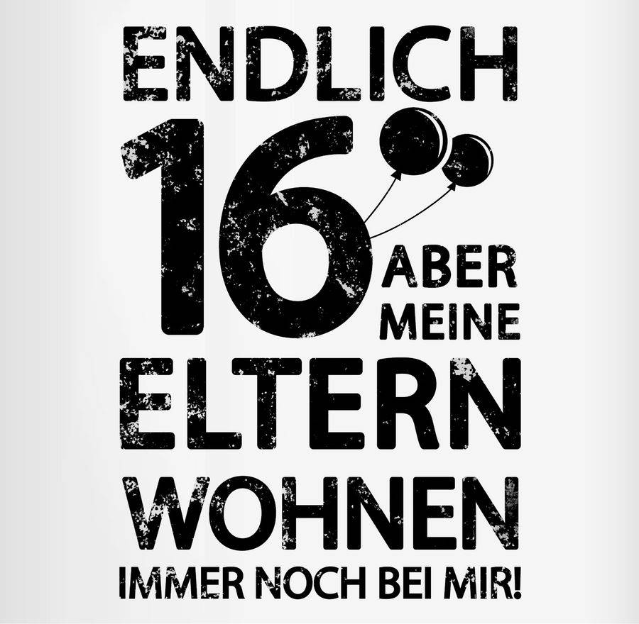 Shirtracer Endlich sechzehn aber meine Eltern wohnen immer noch bei mir! schwarz: T-Shirt T Shirtracer Osterangebot