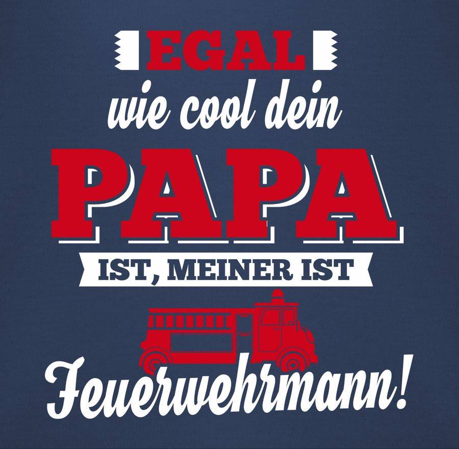 Shirtracer Egal wie Cool dein Papa meiner ist Feuerwehrmann Shirts & Mehr Shirtracer Auslauf