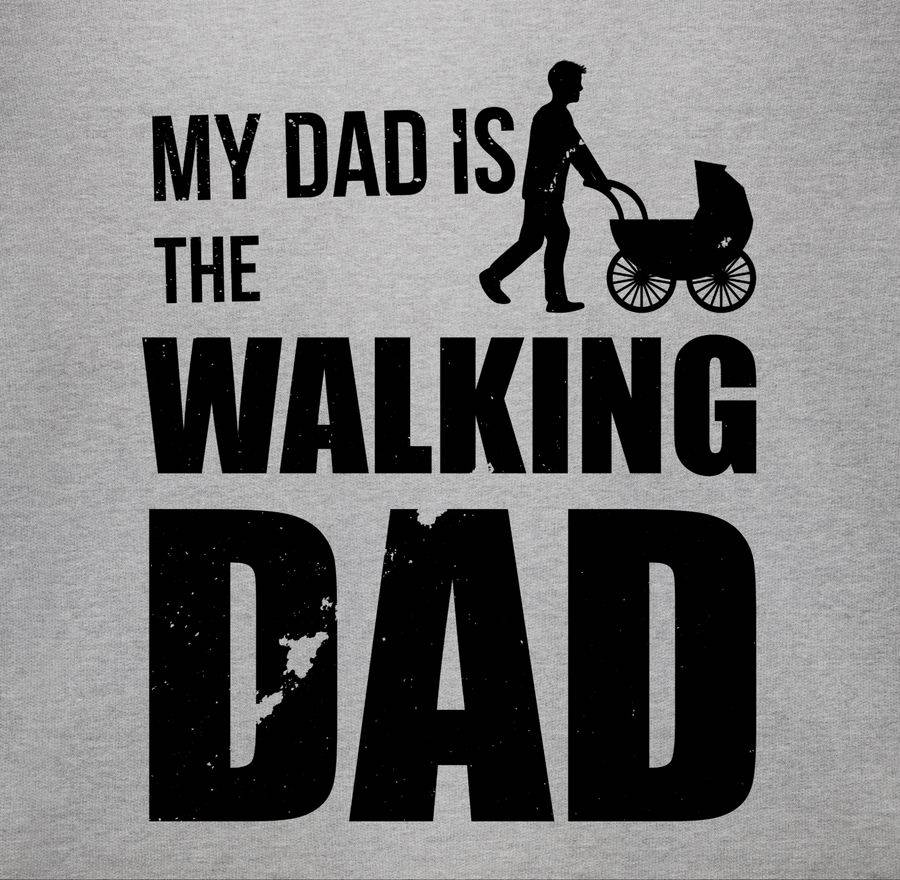 Shirtracer My Dad is the Walking Dad Shirts & Mehr Shirtracer Exklusivangebot