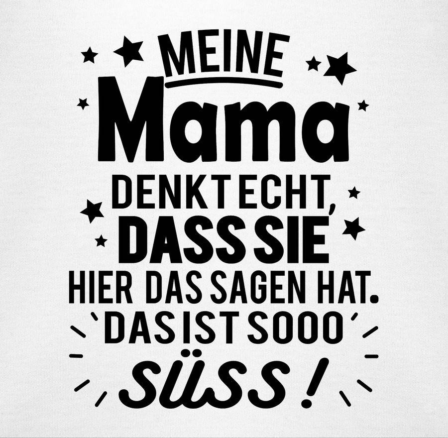 Shirtracer Meine Mama denkt echt, dass sie hier das Sagen hat. Das ist sooo süß! - schwarz: Shirtracer Letzter Tag