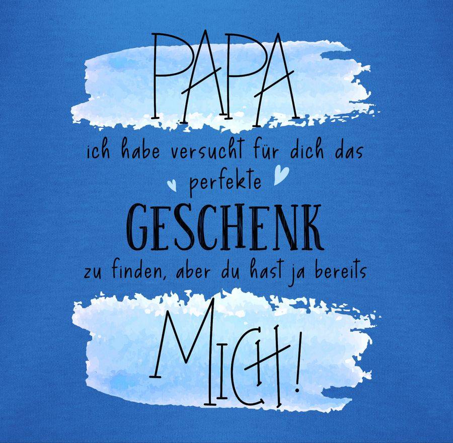 Shirtracer Papa ich habe versucht für Dich das perfekte Geschenk zu finden - Geschenk für P Shirtracer zollfrei