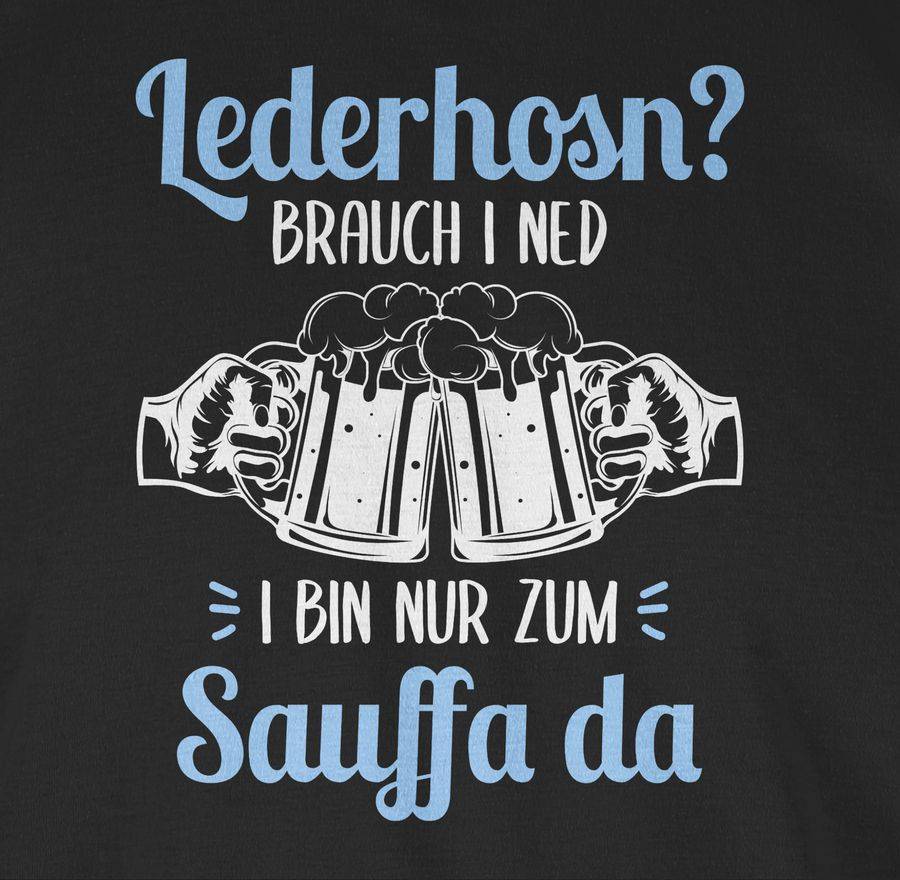 Shirtracer Lederhosn? Brauch i ned! Bin nur zum Sauffa da - weiß und hellblau Shirts & Me Shirtracer Osterangebot