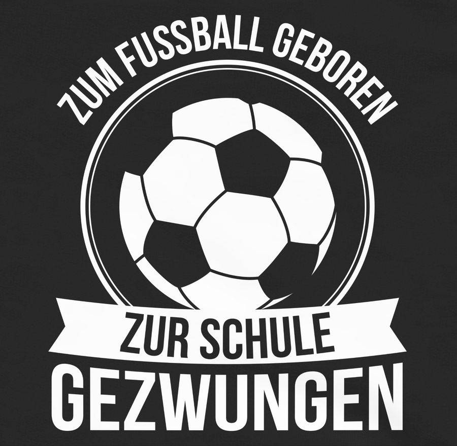 Shirtracer Zum Fußball geboren zur Schule gezwungen Shirts & Mehr Shirtracer Nur noch ein Tag übrig