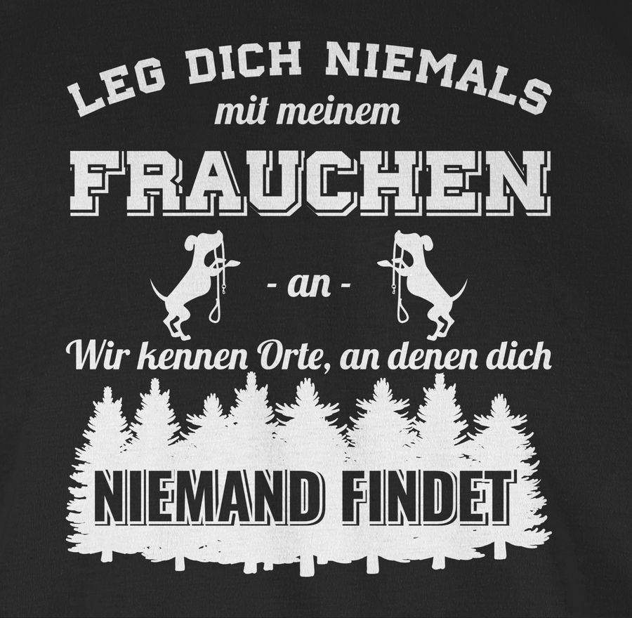 Shirtracer Leg dich niemals mit meinem Frauchen an Shirts & Mehr Shirtracer Preisnachlass