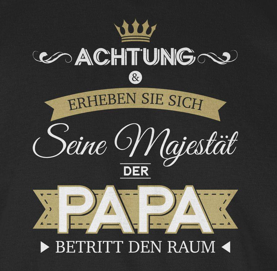 Shirtracer Seine Majestät der Papa Shirts & Mehr Shirtracer Bis zu 60% Rabatt