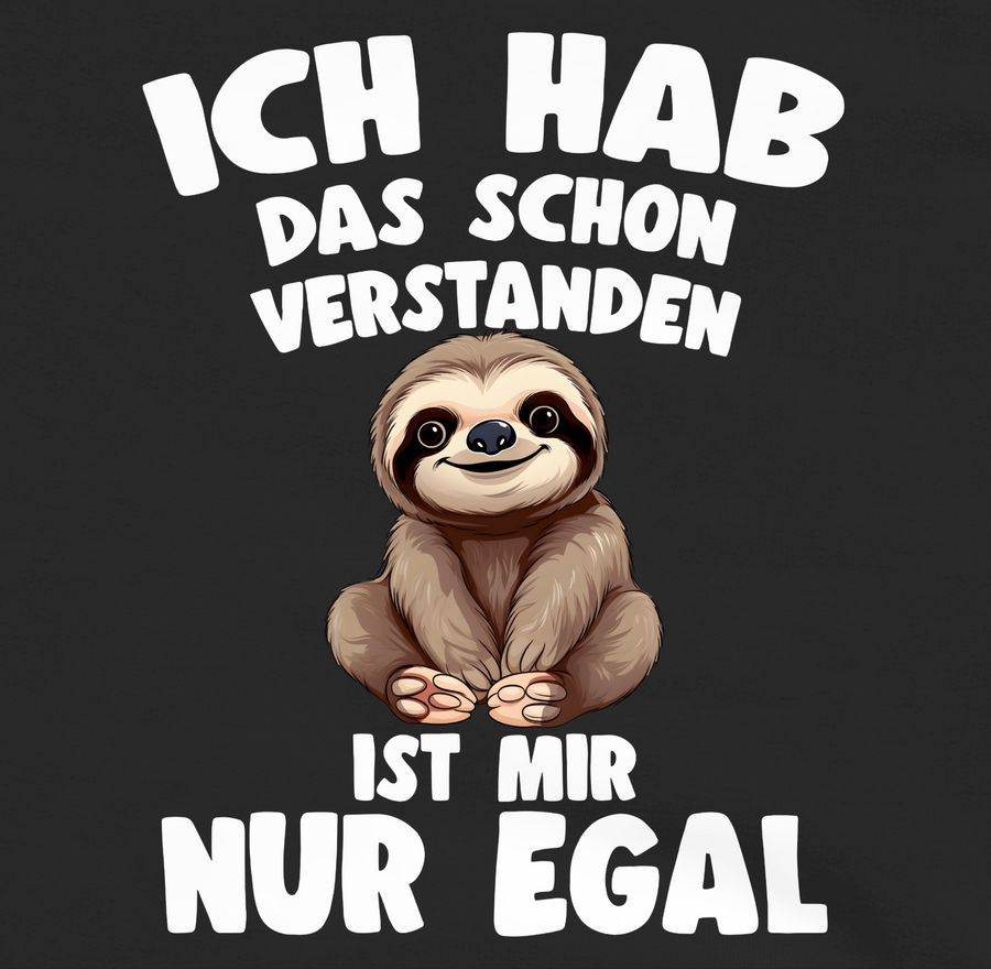 Shirtracer Ich hab das schon verstanden ist mir nur egal Lustiger Spruch Faultier Shirts Shirtracer Online Outlet