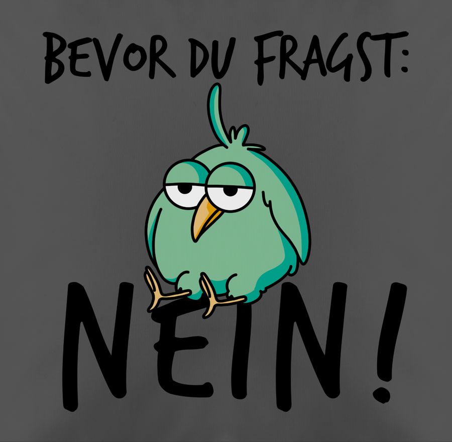 Shirtracer Bevor du fragst: Nein! - Vogel - Schwarz Shirts & Mehr Shirtracer Bis zu 55% Rabatt
